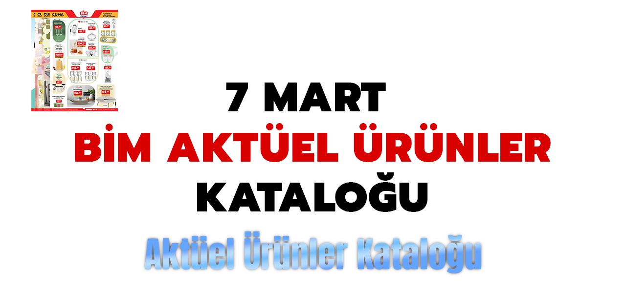 7 Mart 2025 BİM Aktüel Ürünler Kataloğu: İndirimli Ürünler ve Fiyatlar