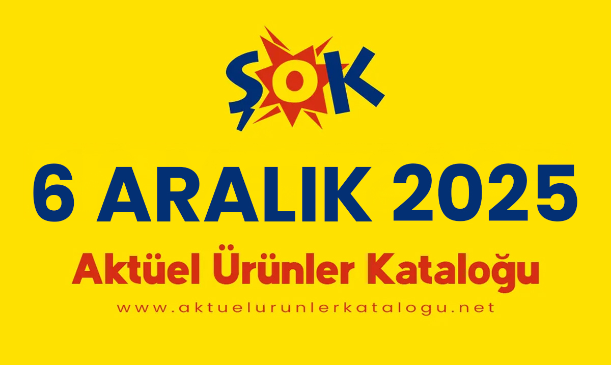 ŞOK 6 Aralık 2025 Aktüel Kataloğu