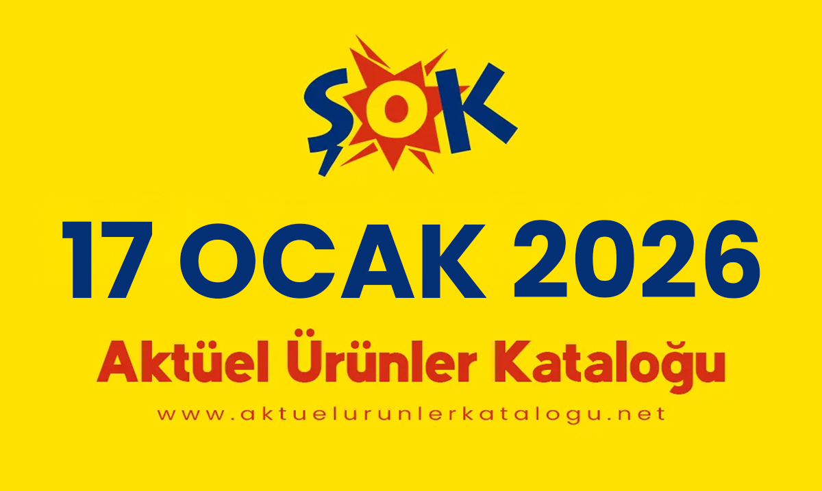 ŞOK 17 Ocak 2026 Aktüel Kataloğu