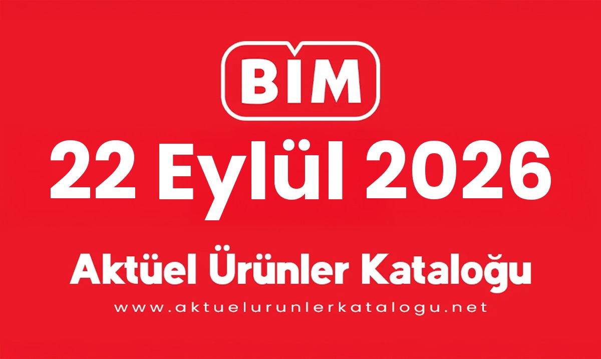 BİM 22 Eylül 2026 Aktüel Ürünler Kataloğu